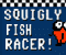 Squigly Fisch Rennfahrer -  Aktion Spiel